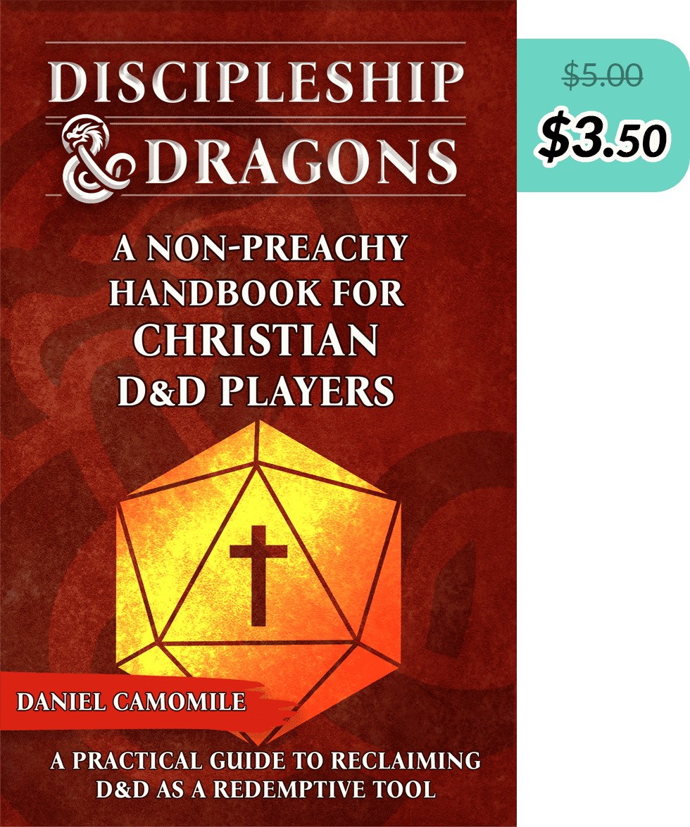 Discipleship & Dragons: A Non-Preachy Handbook for Christian D&D Players